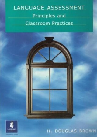 Language Assessment - Principles And Classroom Practice H. Douglas Brown